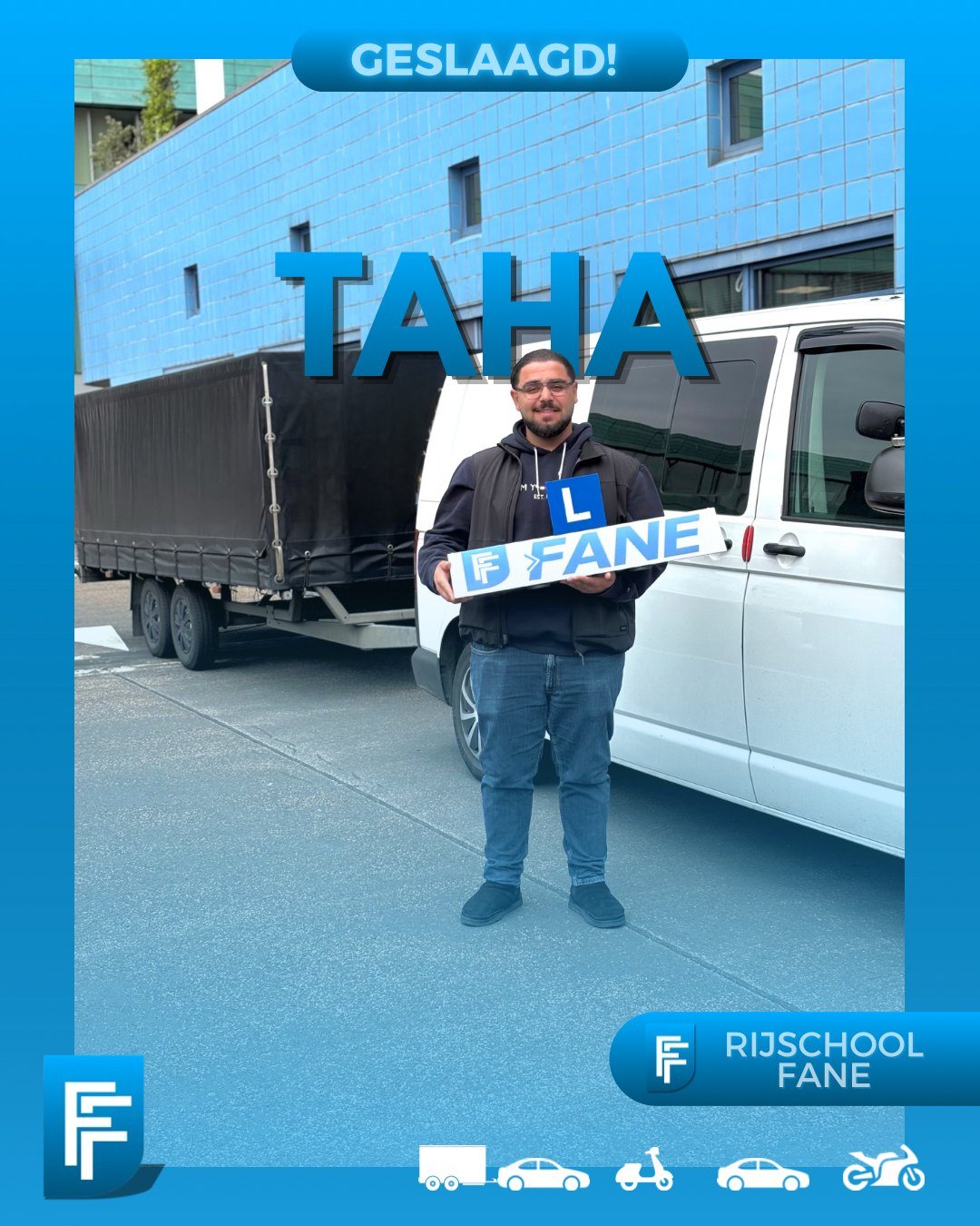 Taha Y. uit Rijswijk, geslaagd voor het aanhangerrijbewijs BE bij Rijschool Fane in mei 2026